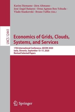 portada Economics of Grids, Clouds, Systems, and Services: 17th International Conference, Gecon 2020, Izola, Slovenia, September 15-17, 2020, Revised Selected