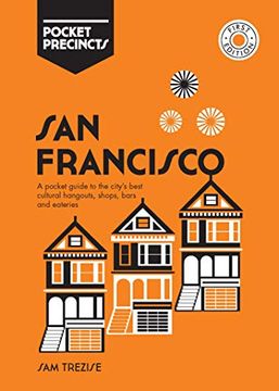 portada San Francisco Pocket Precincts: A Pocket Guide to the City's Best Cultural Hangouts, Shops, Bars and Eateries (en Inglés)