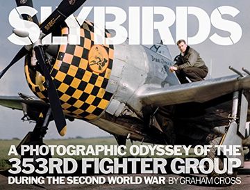 portada Slybirds: A Photographic Odyssey of the 353rd Fighter Group During the Second World War