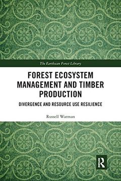 portada Forest Ecosystem Management and Timber Production: Divergence and Resource use Resilience (The Earthscan Forest Library) (en Inglés)