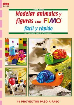 portada Modelar Animales y Figuras con Fimo Fácil y Rápido (Serie Fimo) (in Spanish)