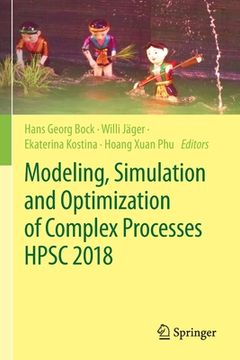 portada Modeling, Simulation and Optimization of Complex Processes Hpsc 2018: Proceedings of the 7th International Conference on High Performance Scientific C (en Inglés)