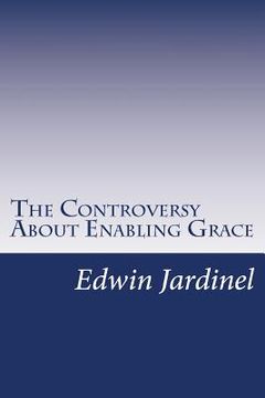portada The Controversy About Enabling Grace (en Inglés)