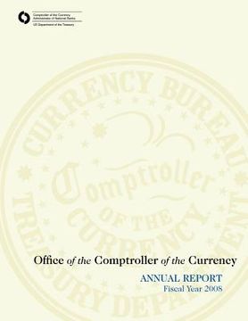 portada Office of the Comptroller of the Currency: Annual Report Fiscal Year 2008 (in English)