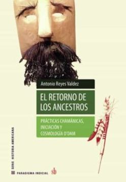 portada El retorno de los ancestros: Prácticas Chamánicas, Iniciación y Cosmología O'dam (in Spanish)