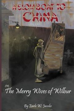portada A Slow Boat To China or The Merry Wives of Wilbur (en Inglés)