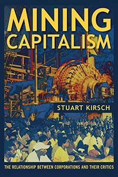 portada Mining Capitalism: The Relationship Between Corporations and Their Critics (in English)