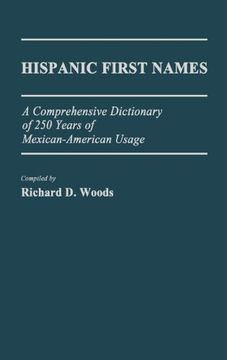 portada hispanic first names: a comprehensive dictionary of 250 years of mexican-american usage (en Inglés)