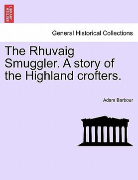portada the rhuvaig smuggler. a story of the highland crofters. (en Inglés)