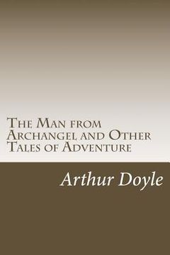 portada The Man from Archangel and Other Tales of Adventure (en Inglés)