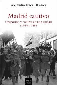 portada Madrid Cautivo: Ocupación y Control de una Ciudad (1936-1948): 56 (Història i Memòria del Franquisme)