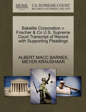 portada bakelite corporation v. frischer & co u.s. supreme court transcript of record with supporting pleadings (en Inglés)