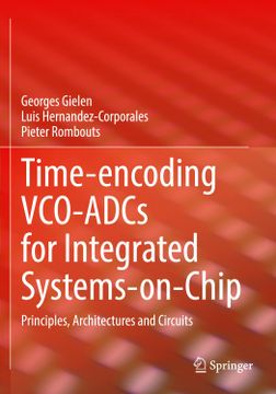 portada Time-Encoding Vco-Adcs for Integrated Systems-On-Chip: Principles, Architectures and Circuits (en Inglés)