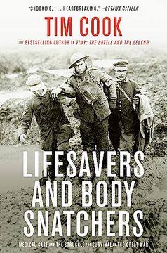 portada Lifesavers and Body Snatchers: Medical Care and the Struggle for Survival in the Great war (en Inglés)