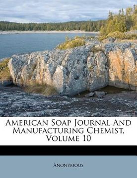portada american soap journal and manufacturing chemist, volume 10 (in English)