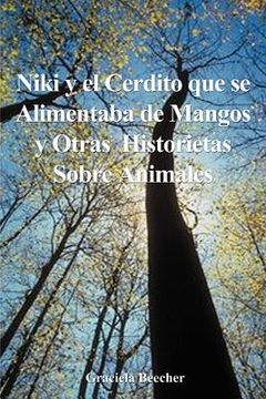 portada Niki y el Cerdito que se Alimentaba de Mangos y Otras Historietas Sobre Animales (in Spanish)