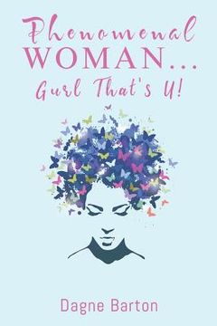 portada Phenomenal Woman...Gurl That's U!: Wonderfully & Fearfully (en Inglés)