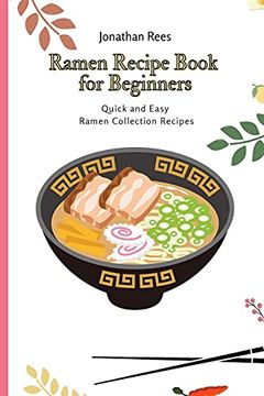 portada Ramen Recipe Book for Beginners: Quick and Easy Ramen Collection Recipes (en Inglés)