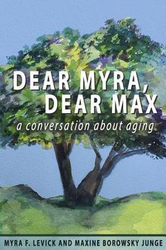 portada Dear Myra, Dear Max: A Conversation About Aging (en Inglés)