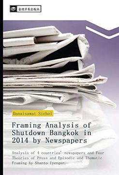 portada Framing Analysis of Shutdown Bangkok in 2014 by Newspapers: Analysis of 4 Countries' Newspapers and Four Theories of Press and Episodic and Thematic Framing by Shanto Iyengar. 