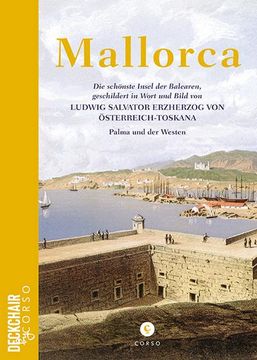 portada Mallorca: Die Schönste Insel der Balearen, Geschildert in Wort und Bild von Ludwig Salvator Erzherzog von Österreich-Toskana (en Alemán)