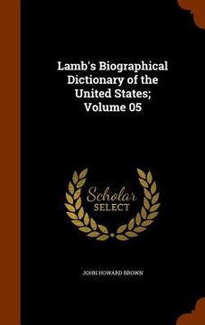 portada Lamb's Biographical Dictionary of the United States; Volume 05 (en Inglés)