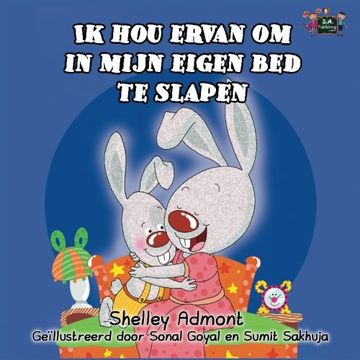 portada Ik hou ervan om in mijn eigen bed te slapen (nederlandse kinderboeken, dutch childrens books): nederlandse boeken, dutch kids books (Dutch Bedtime Collection) (Dutch Edition)