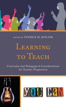portada Learning to Teach: Curricular and Pedagogical Considerations for Teacher Preparation (en Inglés)