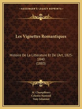 portada Les Vignettes Romantiques: Histoire De La Litterature Et De L'Art, 1825-1840 (1883) (in French)
