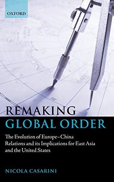 portada Remaking Global Order: The Evolution of Europe-China Relations and its Implications for East Asia and the United States (en Inglés)