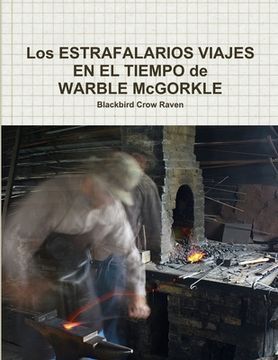 portada Los ESTRAFALARIOS VIAJES EN EL TIEMPO de WARBLE McGORKLE