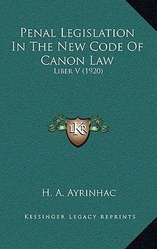 portada penal legislation in the new code of canon law: liber v (1920) (en Inglés)