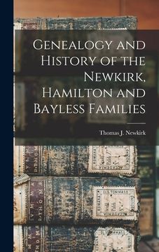 portada Genealogy and History of the Newkirk, Hamilton and Bayless Families