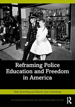 portada Reframing Police Education and Freedom in America (Routledge Series on Practical and Evidence-Based Policing) (en Inglés)