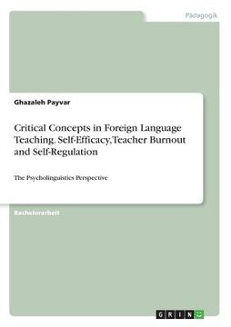 portada Critical Concepts in Foreign Language Teaching. Self-Efficacy, Teacher Burnout and Self-Regulation: The Psycholinguistics Perspective (en Alemán)