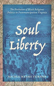 portada Soul Liberty: The Evolution of Black Religious Politics in Postemancipation Virginia (en Inglés)