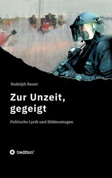 portada Zur Unzeit, gegeigt: Politische Lyrik und Bildmontagen (en Alemán)