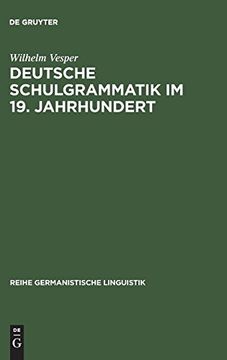 portada Deutsche Schulgrammatik im 19. Jahrhundert: Zur Begrundung Einer Historisch-Kritischen Sprachdidaktik (en Alemán)