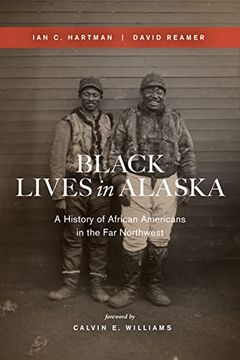 portada Black Lives in Alaska: A History of African Americans in the far Northwest (en Inglés)