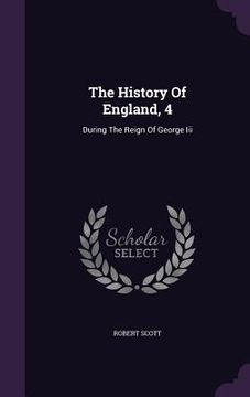 portada The History Of England, 4: During The Reign Of George Iii (en Inglés)