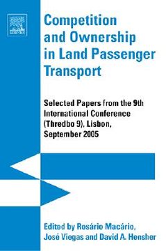 portada competition and ownership in land passenger transport: selected papers from the 9th international conference (thredbo 9), lisbon, september 2005 (in English)