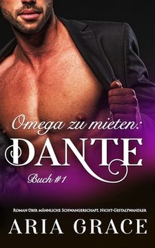 portada Omega zu mieten: Dante: Alpha Omega M-Preg Liebesroman ohne Formwandlung (in German)