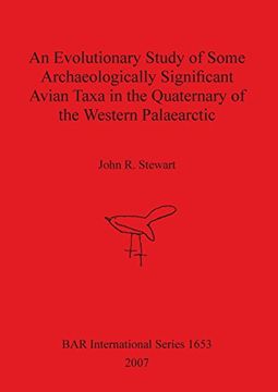portada An Evolutionary Study of Some Archaeologically Significant Avian Taxa in the Quaternary of the Western Palaearctic (British Archaeological Reports International Series)