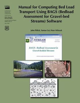 portada Manual for Computing Bed Load Transport Using BAGS (Bedload Assessment for Gravel-bed Streams) Software (en Inglés)