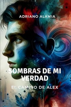 portada Sombras de Mi Verdad: El Camino de Alex