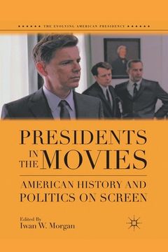 portada Presidents in the Movies: American History and Politics on Screen (in English)