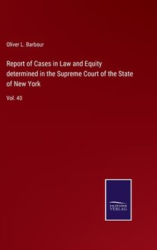 portada Report of Cases in Law and Equity determined in the Supreme Court of the State of New York: Vol. 40 (in English)