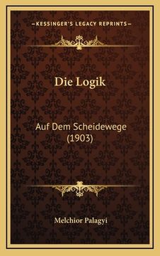 portada Die Logik: Auf Dem Scheidewege (1903) (en Alemán)