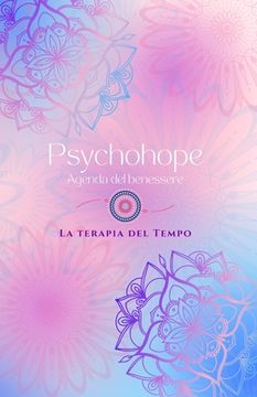 portada Psychohope, Agenda del benessere.: La Terapia del Tempo (en Italiano)