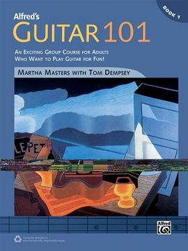 portada Alfred's Guitar 101, Bk 1: An Exciting Group Course for Adults Who Want to Play Guitar for Fun! (in English)